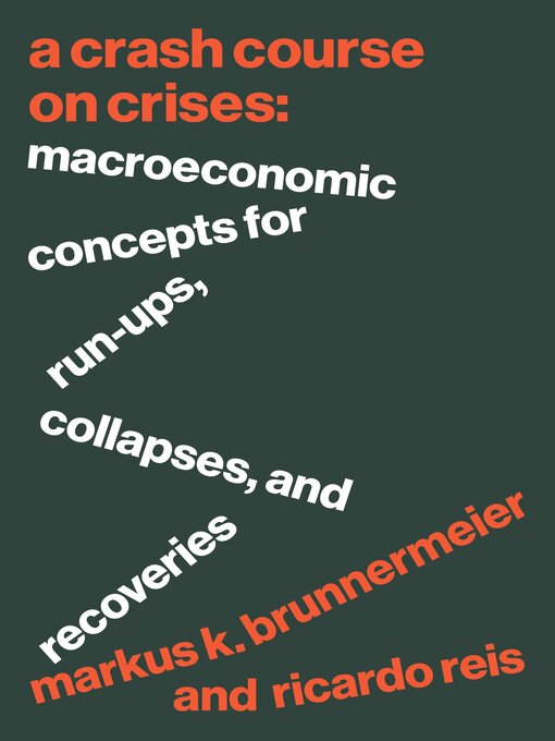 Title details for A Crash Course on Crises by Markus K. Brunnermeier - Available